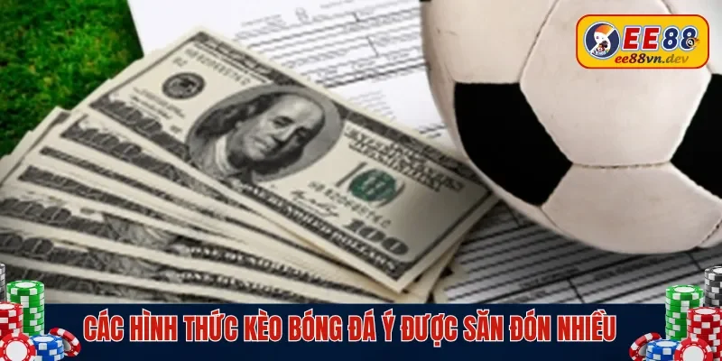 Các hình thức kèo bóng đá ý phổ biến
