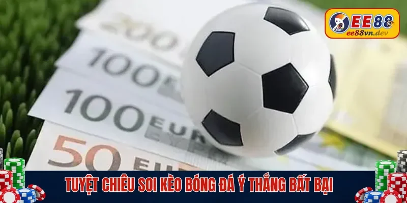 Kinh nghiệm soi kèo bóng đá ý
