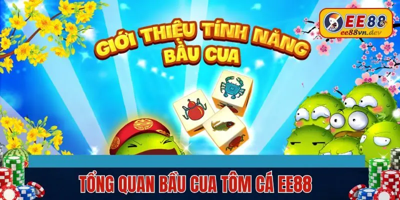 Tổng quan về bầu cua tôm cá EE88